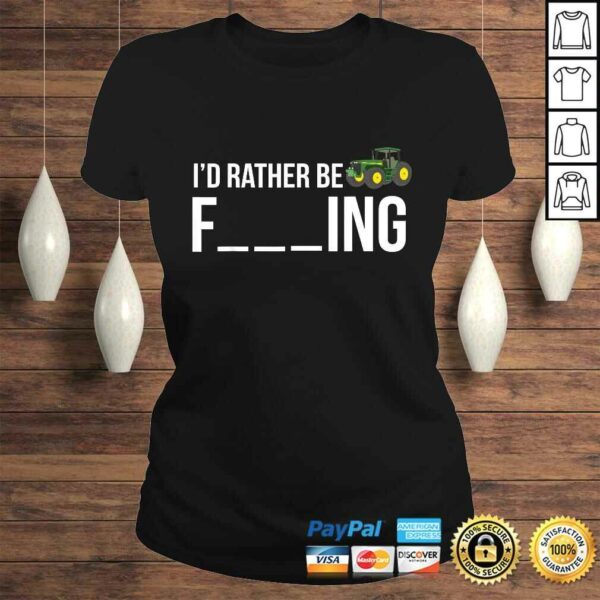 Id Rather Be Farming Shirt Funny Farmer TShirt