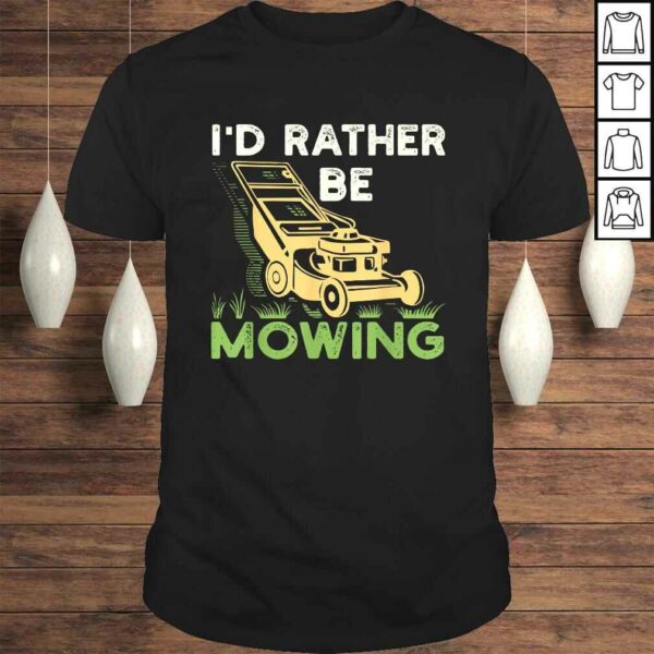 I’d Rather Be Mowing Funny Mower Shirt