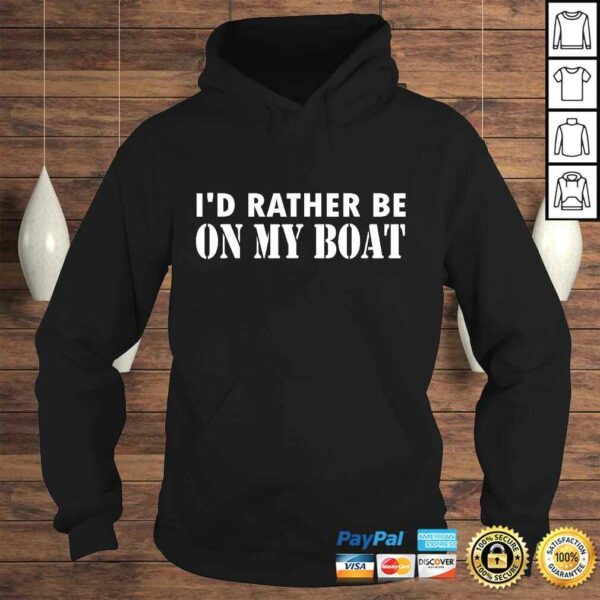 Id Rather Be On My Boat Funny Sailing Shirt