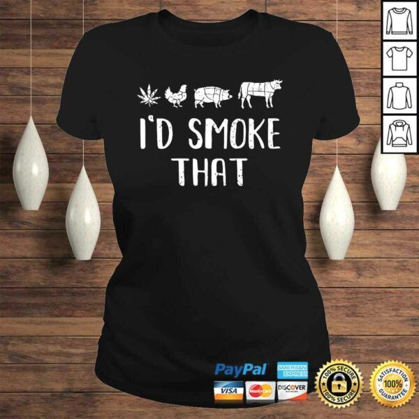 I’d Smoke That Funny BBQ weed cannabis Gift TShirt