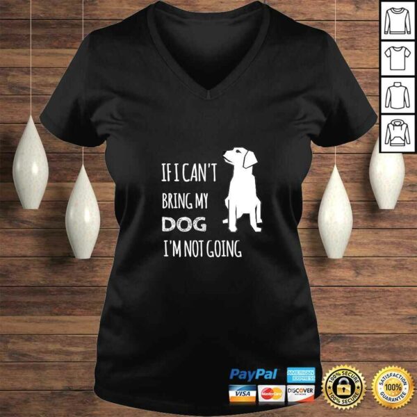 If I cant bring my dog Im not going funny TShirt