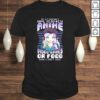 If It Doesn’t Have To Do With Anime Video Games Or Food Tee T-Shirt