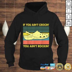 If You Ain't Crocin' You Ain't Rockin' Gift TShirt 3 If You Aint Crocin You Aint Rockin Gift TShirt 4