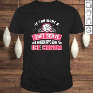 If You Wanted A Soft Serve Funny Volleyball Player Design Shirt If You Wanted A Soft Serve Funny Volleyball Player Design Shirt
