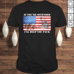 If You’re Offended I’ll Help You Pack American Flag Liberty If You’re Offended I’ll Help You Pack American Flag Liberty