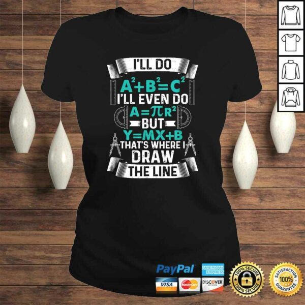 I’ll Do A2 Plus B2 Equal C2 Thats Where I Draw The Line Math TShirt