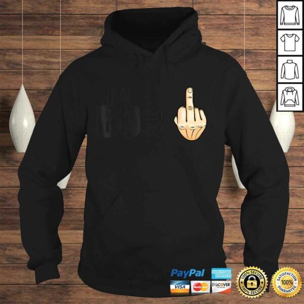 I’m 69 + 1 – Humor 70th Birthday Saying – Middle Finger T-shirt