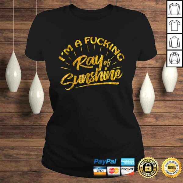 I’m A Fucking Ray Of Sunshine Sarcastic Gold FonShirt