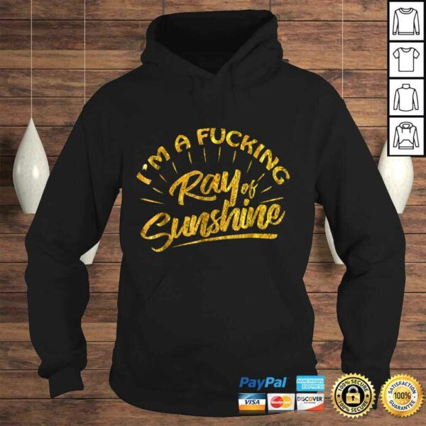 I’m A Fucking Ray Of Sunshine Sarcastic Gold FonShirt