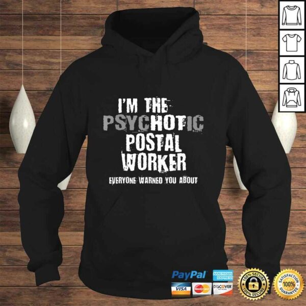 I’m A Hot Psychotic Postal Worker Warning You Funny Mailman TShirt