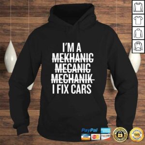 I'm A Mechanic, I Fix Cars Funny Shirt 3 Im A Mechanic I Fix Cars Funny Shirt 4