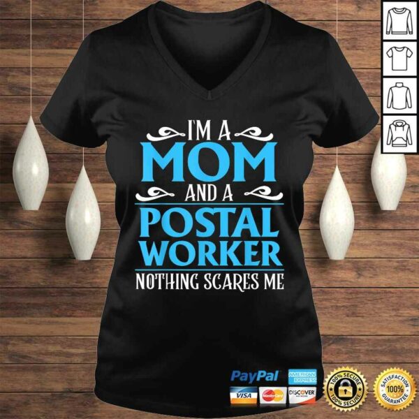 I’m A Mom And A Postal Worker Nothing Scares Me Shirt Gift