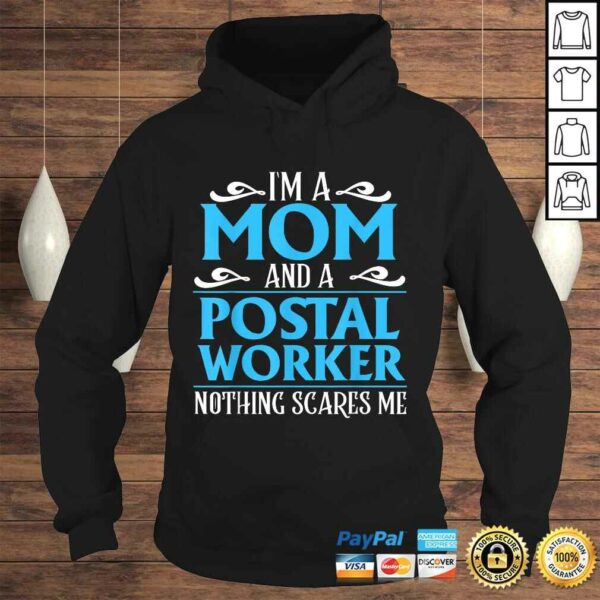 I’m A Mom And A Postal Worker Nothing Scares Me Shirt Gift