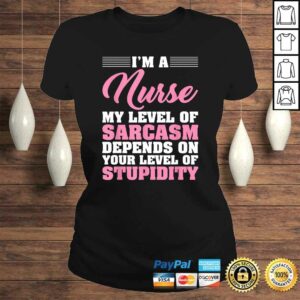 I'm A Nurse My Level Of Sarcasm Depends Funny Nurse Gift TShirt 2 Im A Nurse My Level Of Sarcasm Depends Funny Nurse Gift TShirt 3