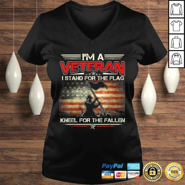 I’m A Veteran Stand For The Flag Kneel For The Fallen Shirt