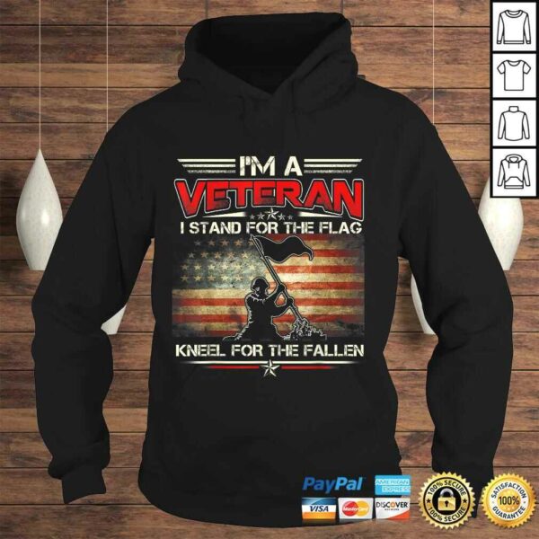 I’m A Veteran Stand For The Flag Kneel For The Fallen Shirt