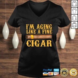 Im Aging Like A Fine Cigar Funny Fathers Day Dad Gift Idea Shirt 1 Im Aging Like A Fine Cigar Funny Fathers Day Dad Gift Idea Shirt 2