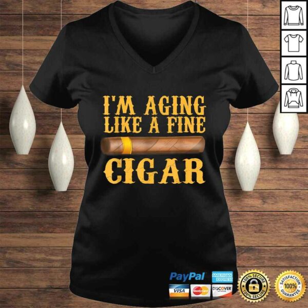 Im Aging Like A Fine Cigar Funny Fathers Day Dad Gift Idea Shirt