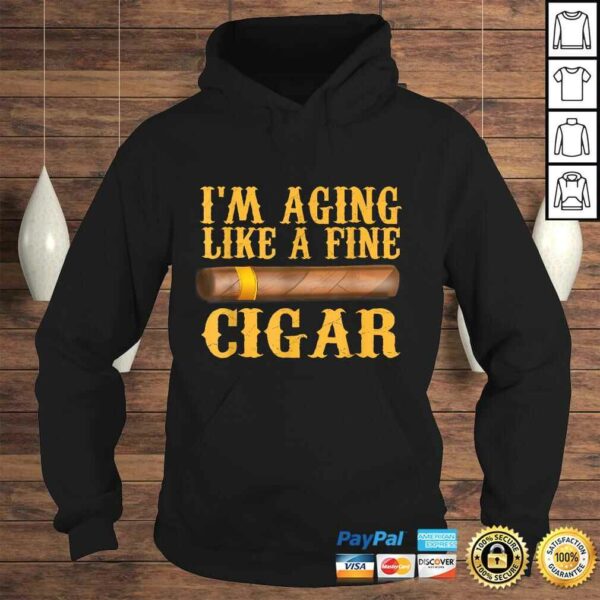 Im Aging Like A Fine Cigar Funny Fathers Day Dad Gift Idea Shirt