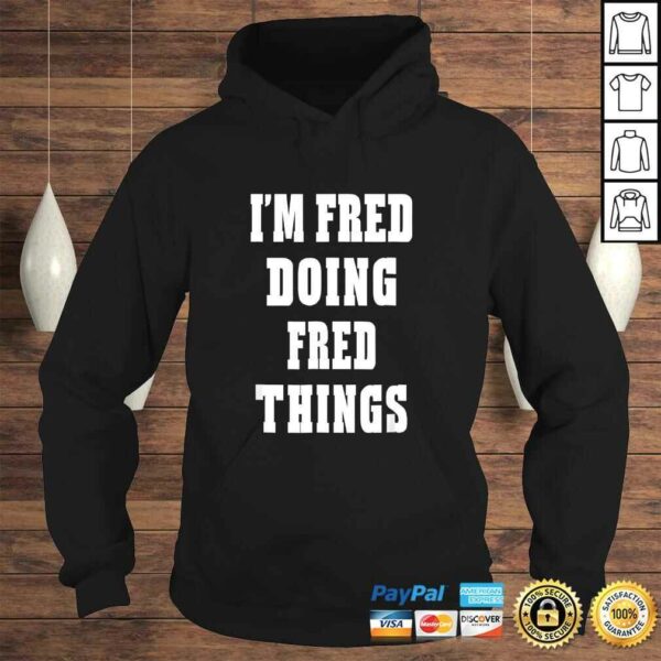 Im Fred Doing Fred Things Funny First Name Shirt