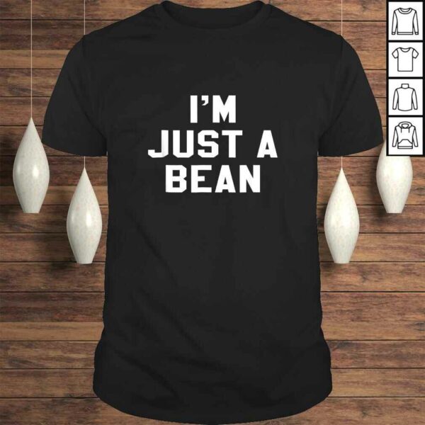 I’m Just A Bean Sarcastic Novelty Gift Funny V-Neck T-Shirt