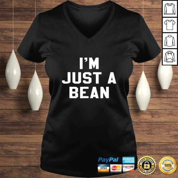 I’m Just A Bean Sarcastic Novelty Gift Funny V-Neck T-Shirt