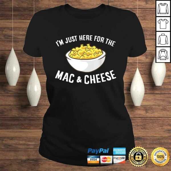 Im Just Here For The Mac And Cheese Macaroni Mac And Cheese Shirt