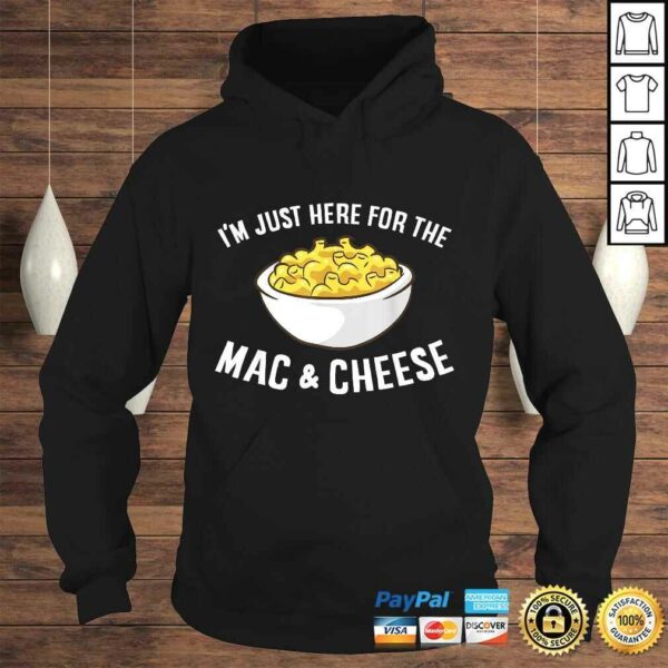 Im Just Here For The Mac And Cheese Macaroni Mac And Cheese Shirt