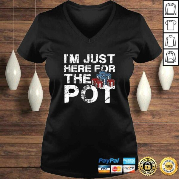 I’m Just Here For The Pot Poker Lovers Funny TShirt