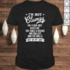 I’m Not Clumsy Shirt Funny Sarcastic Quote Saying Shirt