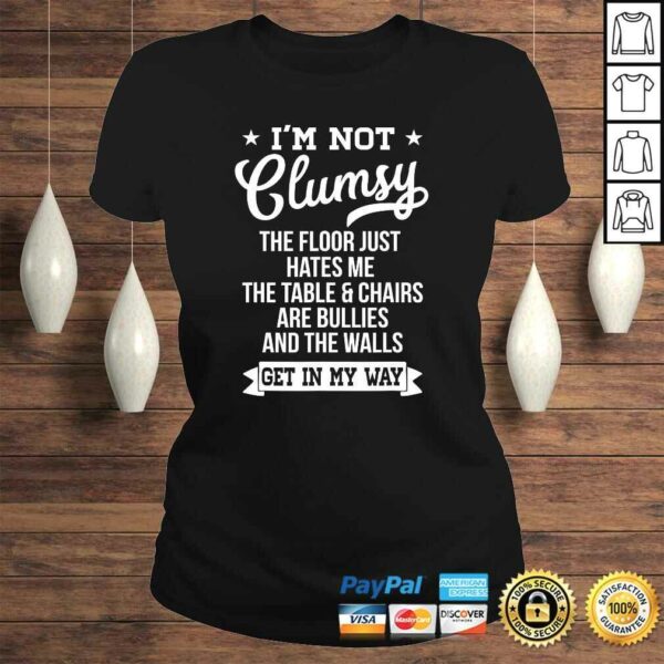 I’m Not Clumsy Shirt Funny Sarcastic Quote Saying Shirt