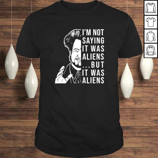 I’m Not Saying It Was Aliens But It was Aliens Funny V-Neck T-Shirt