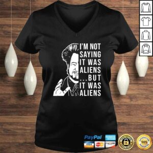 I'm Not Saying It Was Aliens But It was Aliens Funny V-Neck T-Shirt 1 Im Not Saying It Was Aliens But It was Aliens Funny V Neck T Shirt 2
