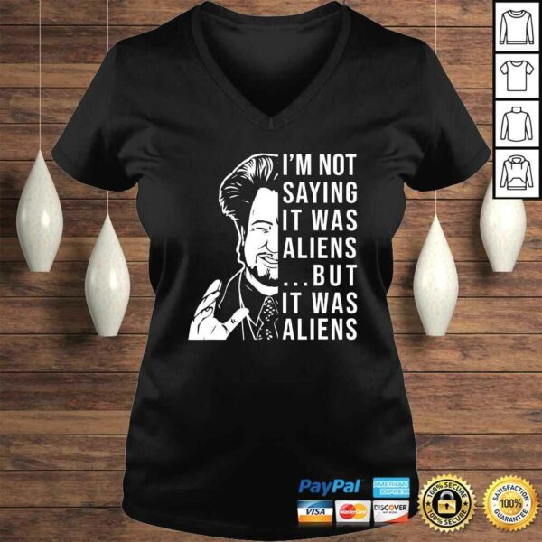 I’m Not Saying It Was Aliens But It was Aliens Funny V-Neck T-Shirt