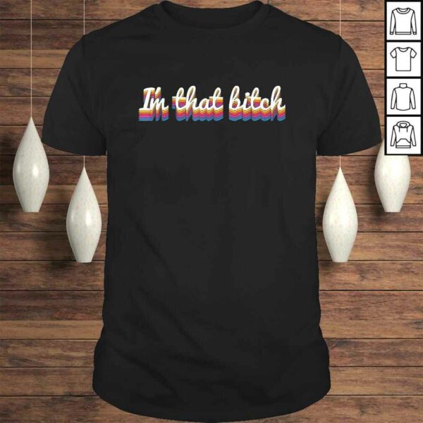 I’m That Bitch Funny Sarcastic Women’s Cute Joke Gift TShirt