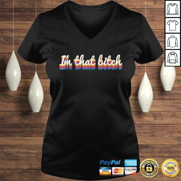 I’m That Bitch Funny Sarcastic Women’s Cute Joke Gift TShirt