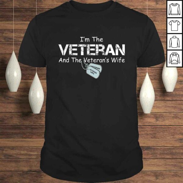 Im The Veteran and The Veterans Wife Veterans Day TShirt