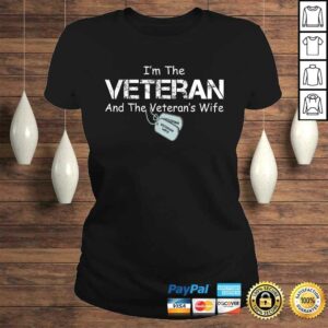 Im The Veteran and The Veterans Wife Veterans Day TShirt 2 Im The Veteran and The Veterans Wife Veterans Day TShirt 3
