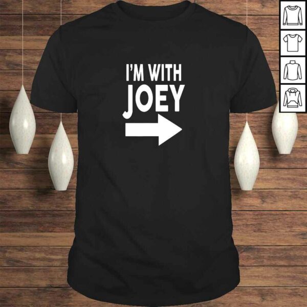 Im With JOEY Shirt Name Shirt