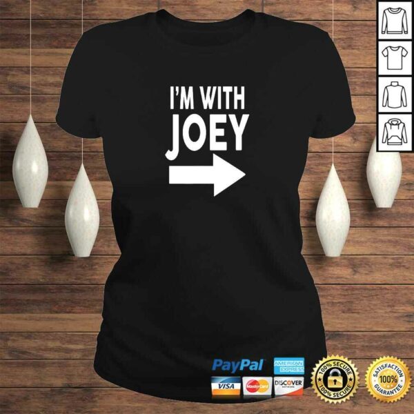 Im With JOEY Shirt Name Shirt