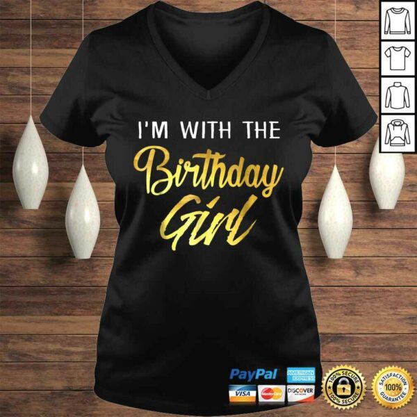 I’m With The Birthday Girl Shirt Birthday Squad Party Gift