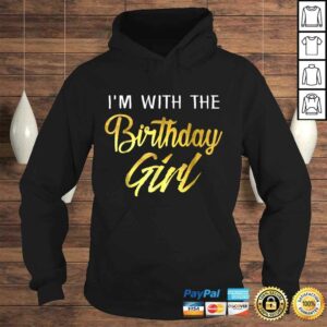 I'm With The Birthday Girl Shirt Birthday Squad Party Gift 3 Im With The Birthday Girl Shirt Birthday Squad Party Gift 4