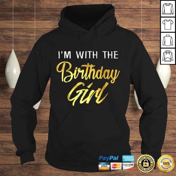 I’m With The Birthday Girl Shirt Birthday Squad Party Gift