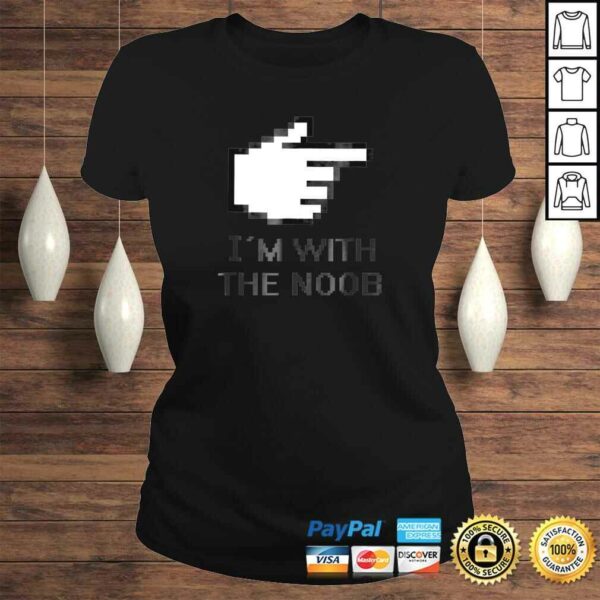 Im With The Noob Shirt Funny Noob Gamer TShirt