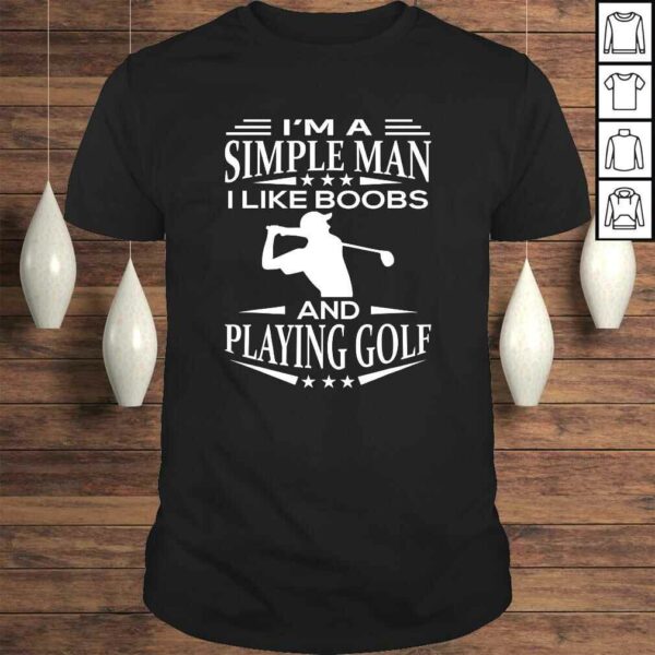 I’m a simple man i like boobs and playing golf funny gift