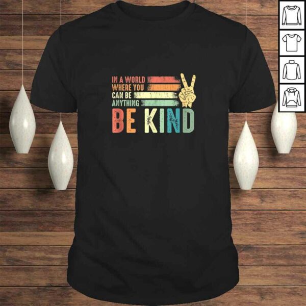 In A World Where You Can Be Anything Be Kind Peace Hippie T-shirt