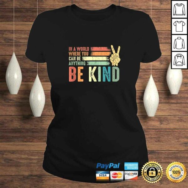 In A World Where You Can Be Anything Be Kind Peace Hippie T-shirt