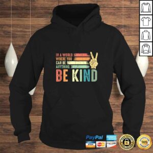 In A World Where You Can Be Anything Be Kind Peace Hippie T-shirt 3 In A World Where You Can Be Anything Be Kind Peace Hippie T shirt 4