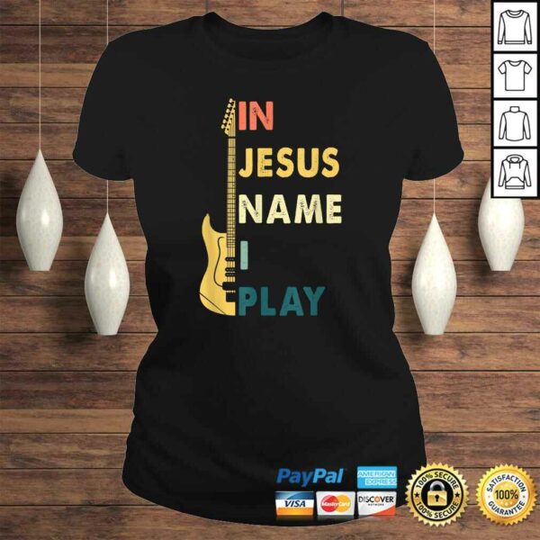 In Jesus Name I Play Guitar Shirt For Guitar Lover Tee