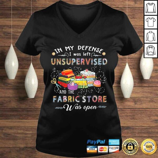 In My Defense I Was Left Unsupervised And The Fabric Store Tee T-Shirt